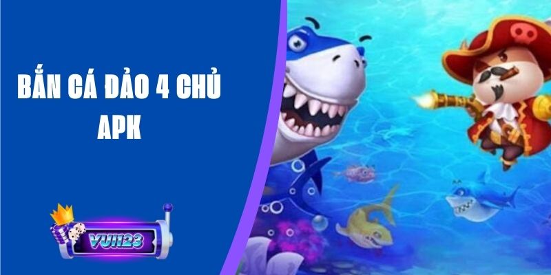 Bắn Cá Đảo 4 Chủ Apk