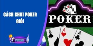 Cách Chơi Poker Giỏi